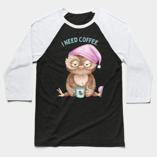 Sleepy owl I need coffee lover coffee addict This Girl Runs On Caffeine And Sarcasm Funny Baseball T-Shirt